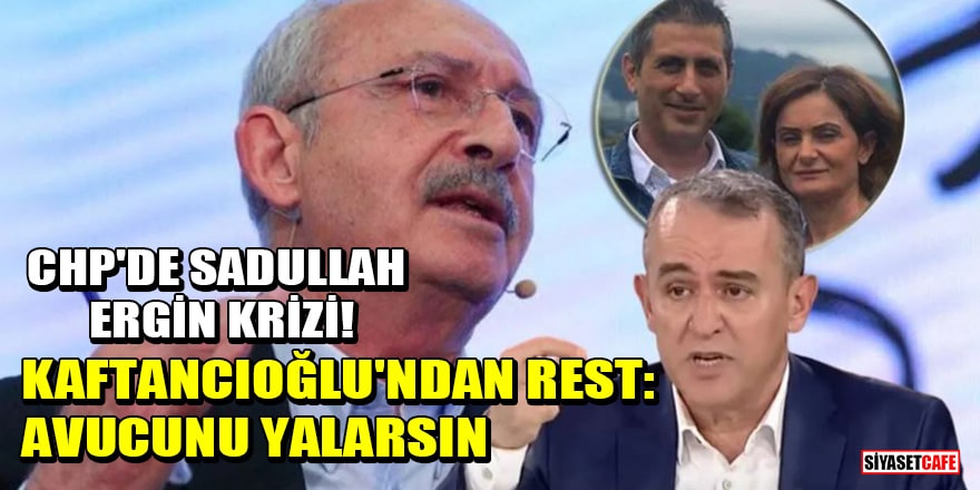 CHP'de Sadullah Ergin krizi! Kaftancıoğlu'ndan rest: Avucunu yalarsın