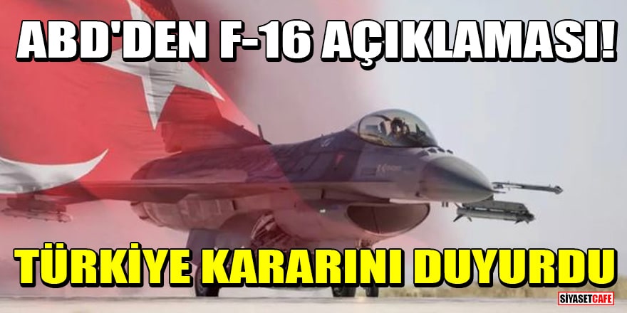 ABD'den F-16 açıklaması! Türkiye kararını duyurdu