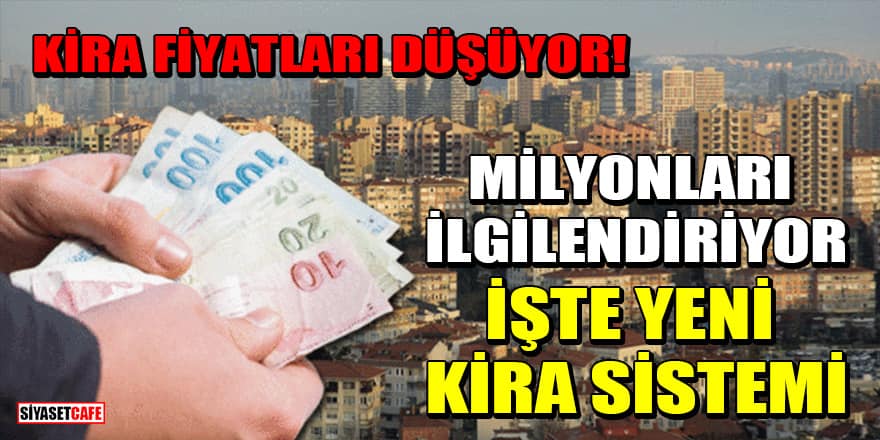 Kira fiyatları düşüyor! Milyonları ilgilendiriyor: İşte yeni kira sistemi
