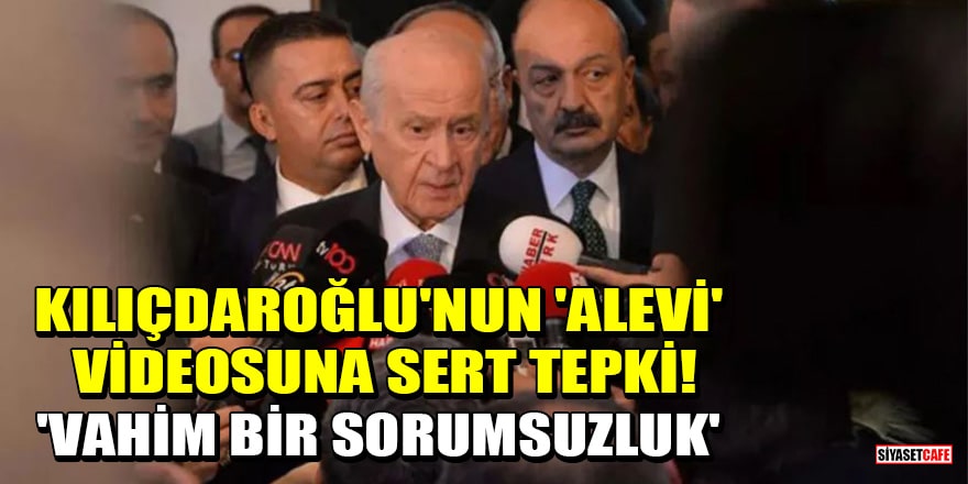 MHP lideri Bahçeli'den Kılıçdaroğlu'nun 'Alevi' videosuna tepki: Vahim bir sorumsuzluk!