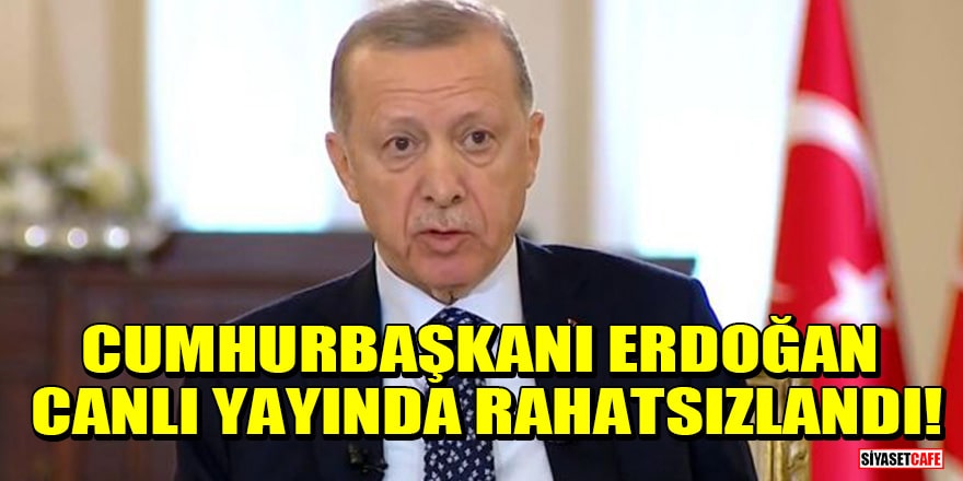 Cumhurbaşkanı Erdoğan canlı yayında rahatsızlandı!