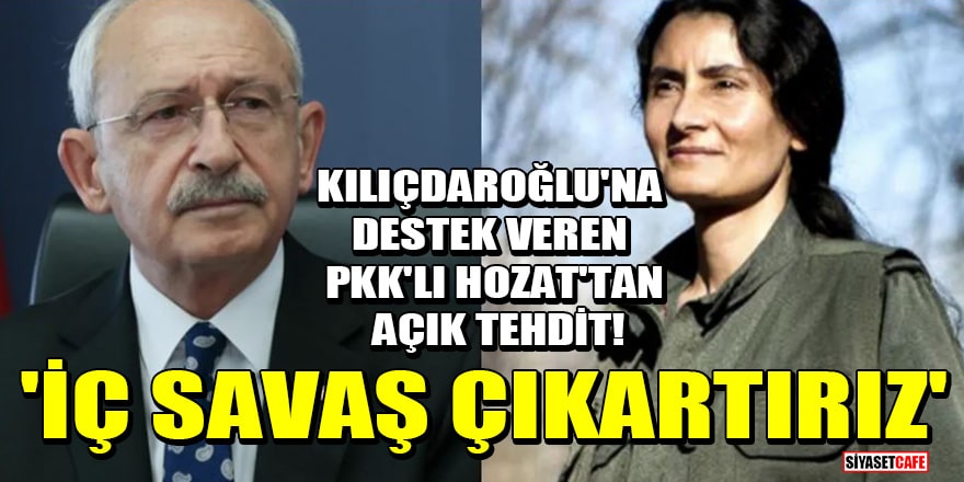 Kılıçdaroğlu'na destek veren PKK'lı Bese Hozat'tan açık tehdit! 'İç savaş çıkartırız'