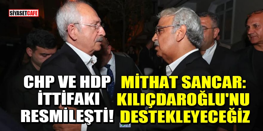 CHP ve HDP ittifakı resmileşti! Mithat Sancar: Kılıçdaroğlu'nu destekleyeceğiz