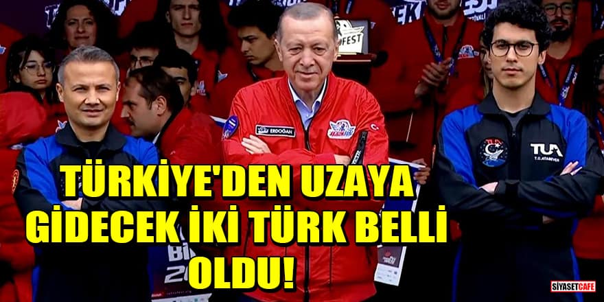 Türkiye'den uzaya gidecek iki Türk belli oldu!