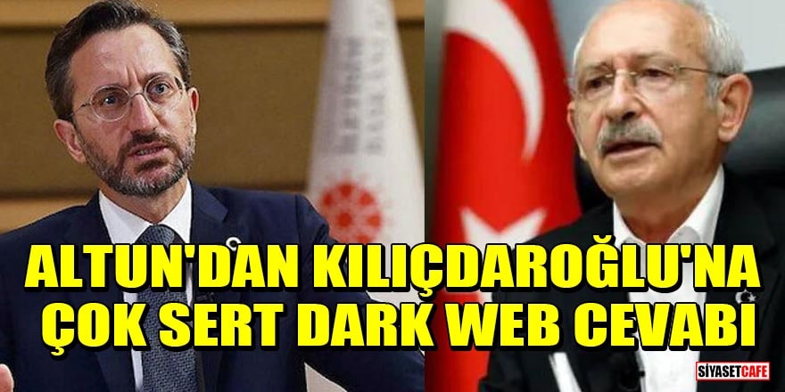 Fahrettin Altun'dan Kılıçdaroğlu'na çok sert Dark Web cevabı