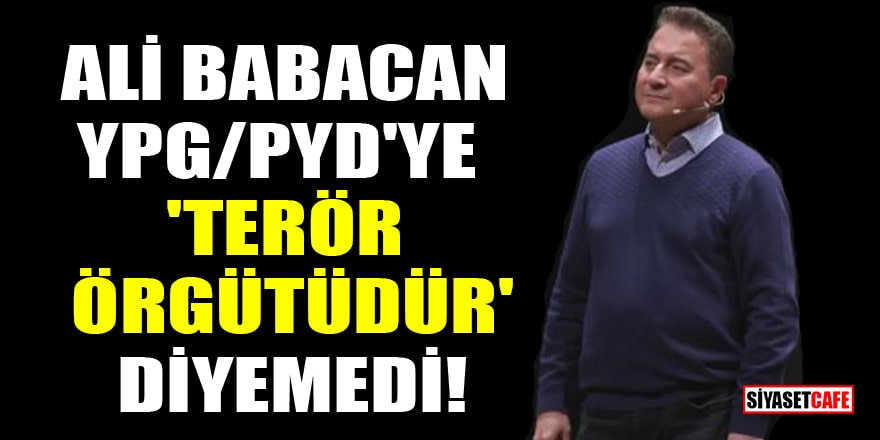 Ali Babacan, YPG/PYD'ye 'terör örgütüdür' diyemedi!
