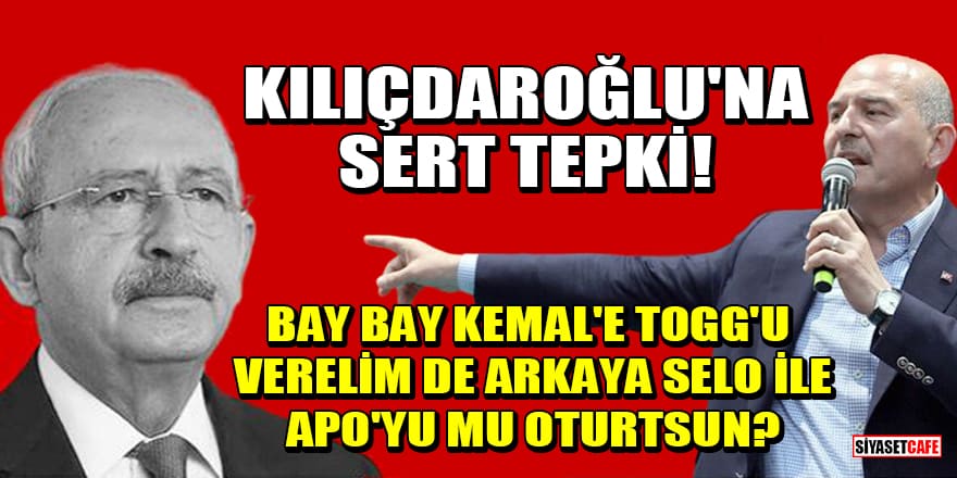 Bakan Soylu: Bay Bay Kemal'e Togg'u verelim de arkaya Selo ile Apo'yu mu oturtsun?