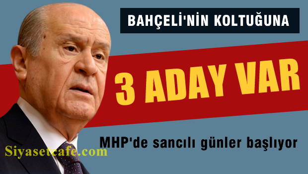 MHP'de Bahçeli'nin koltuğuna 3 aday var