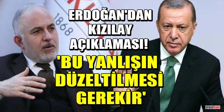 Cumhurbaşkanı Erdoğan'dan Kızılay açıklaması! 'Bu yanlışın düzeltilmesi gerekir'