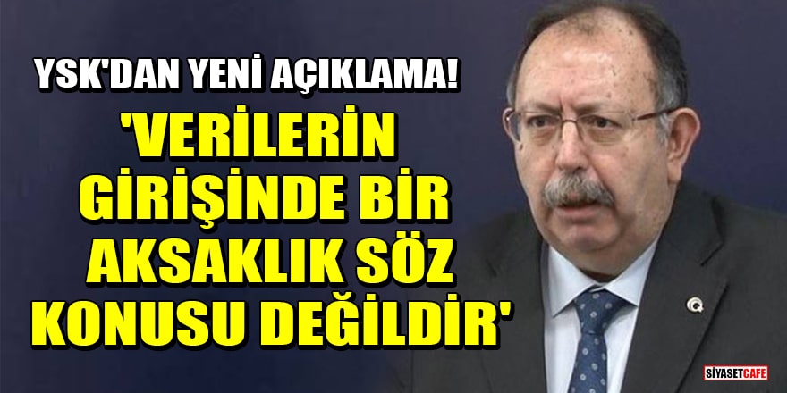 YSK Başkanı Yener'den yeni açıklama! 'Verilerin girişinde herhangi bir aksaklık söz konusu değildir'