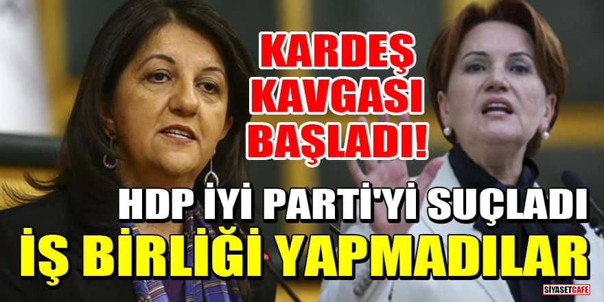 HDP'den İYİ Parti'ye seçim suçlaması: İş birliği yapmadılar