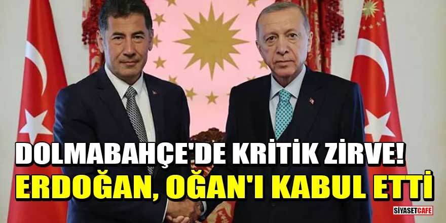 Dolmabahçe'de kritik zirve! Cumhurbaşkanı Erdoğan, Sinan Oğan'ı kabul etti