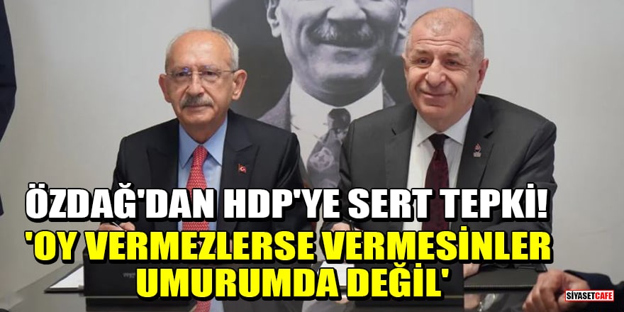 Ümit Özdağ'dan HDP'ye sert tepki! 'Oy vermezlerse vermesinler umurumda değil'