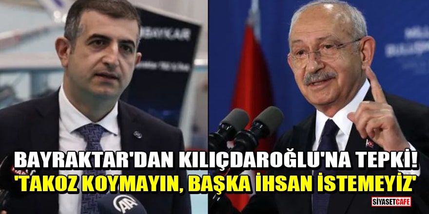 Haluk Bayraktar'dan Kılıçdaroğlu'na tepki! 'Takoz koymayın, başka ihsan istemeyiz'