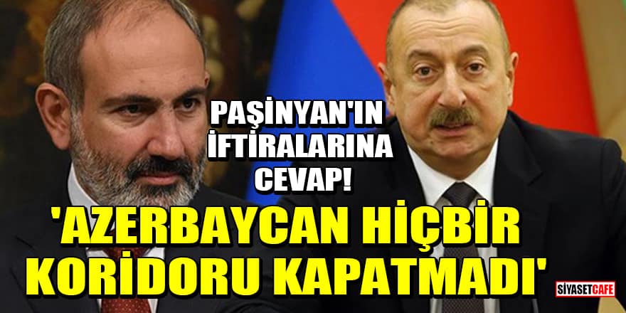 Aliyev'den Paşinyan'ın 'Zengezur Koridoru' iftiralarına cevap! 'Azerbaycan hiçbir koridoru kapatmadı'