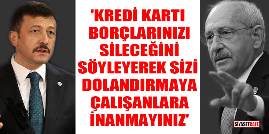 AK Parti'li Hamza Dağ'dan Kılıçdaroğlu'nun kredi kartı borcu vaadine tepki!