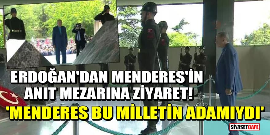 Erdoğan'dan Menderes'in anıt mezarına ziyaret! 'Menderes bu milletin adamıydı'