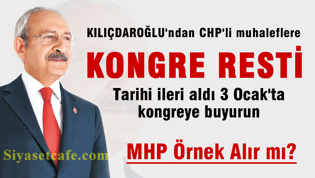 Kılıçdaroğlu'ndan CHP'li muhaliflere kongre resti