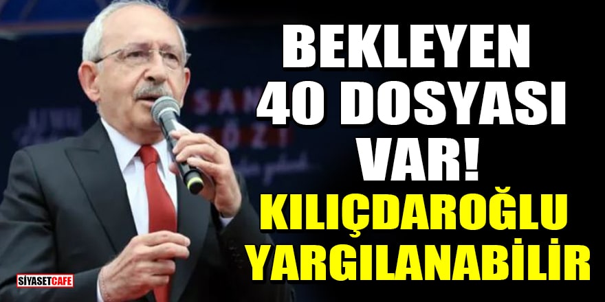 40 dosyası var! Seçimi kaybeden Kılıçdaroğlu yargılanabilir