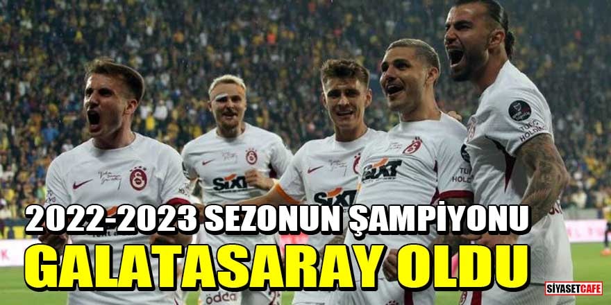 2022-2023 sezonun şampiyonu Galatasaray oldu
