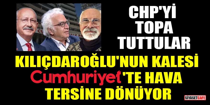 Kılıçdaroğlu'nun kalesi Cumhuriyet'te hava tersine dönüyor! CHP'yi topa tuttular