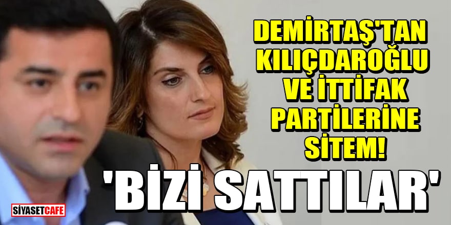 Başak Demirtaş'tan Kılıçdaroğlu ve ittifak partilerine sitem! 'Bizi sattılar'
