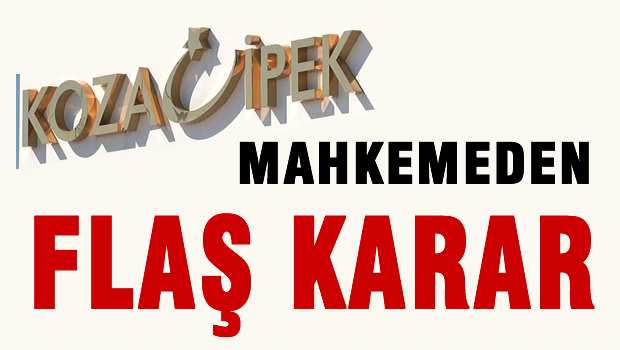 Koza İpek'te flaş kayyum kararı 'HUKUKSUZ'