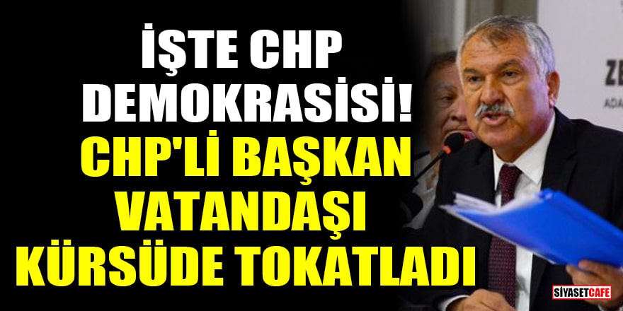 CHP'li Başkan Zeydan Karalar, partili vatandaşı kürsüye çağırıp tokatladı