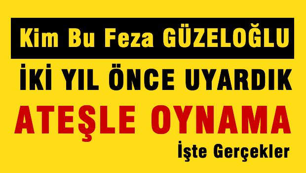 Kim bu Feza Güzeloğlu denen RUH HASTASI?