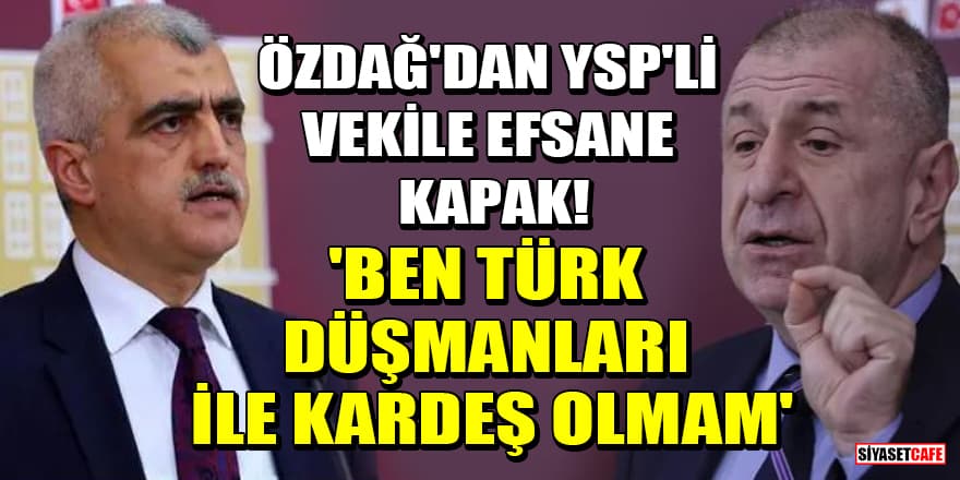 Ümit Özdağ'dan YSP'li Ömer Faruk Gergerlioğlu'na efsane kapak! 'Ben Türk düşmanları ile kardeş olmam'