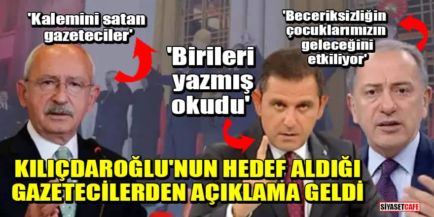 'Kalemini satan gazeteciler' demişti! Kılıçdaroğlu'nun hedef aldığı gazetecilerden açıklama geldi