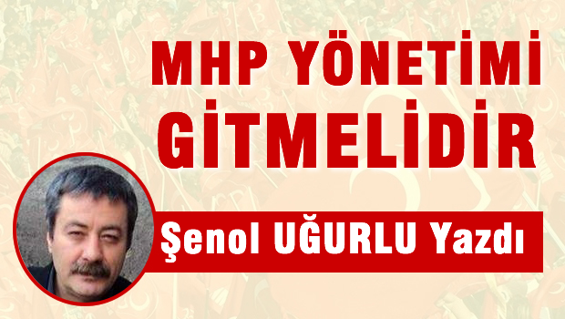 MHP YÖNETİMİ GİTMELİDİR