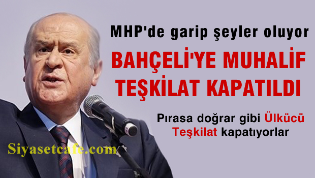 Bahçeli'ye İstifa Çağrısı Yapan Teşkilat Kapatıldı