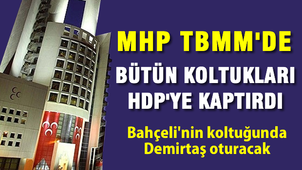 MHP Meclis'te bütün koltuklarını HDP'ye kaptırdı Hatta Bahçeli'nin koltuğunu bile