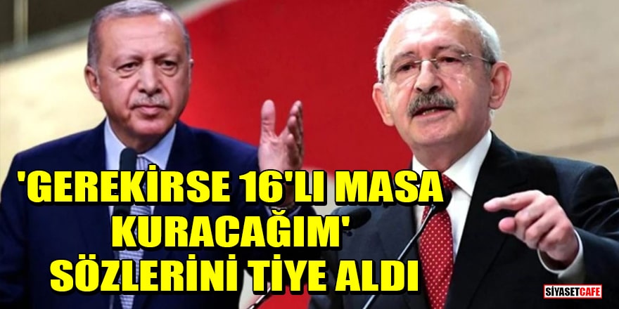 Erdoğan, Kılıçdaroğlu'nun 'Gerekirse 16'lı masa kuracağım' sözlerini tiye aldı