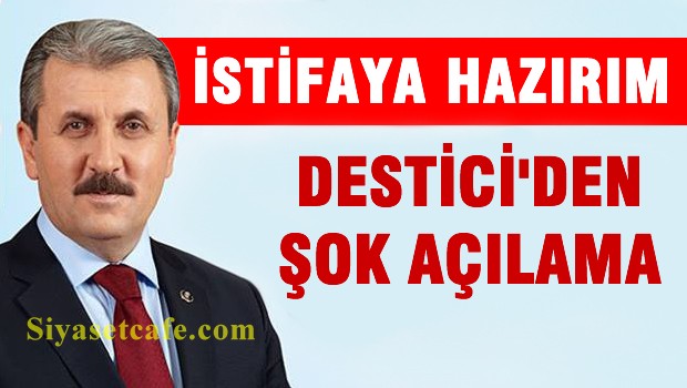 BBP'li Mustafa Destici'den istifa açıklaması