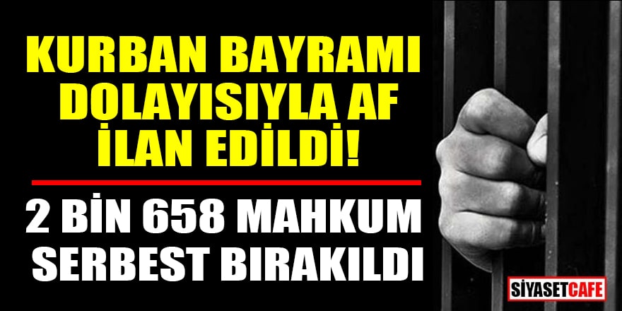 Kurban Bayramı dolayısıyla af ilan edildi! 2 bin 658 mahkum serbest bırakıldı