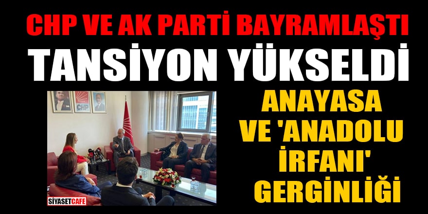 CHP ve AK Parti bayramlaşmasında tansiyon yükseldi! Anayasa ve 'Anadolu irfanı' gerginliği