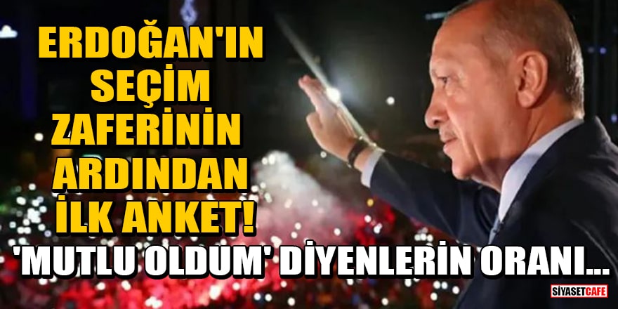 Erdoğan'ın seçim zaferinin ardından ilk anket! 'Mutlu oldum' diyenlerin oranı...