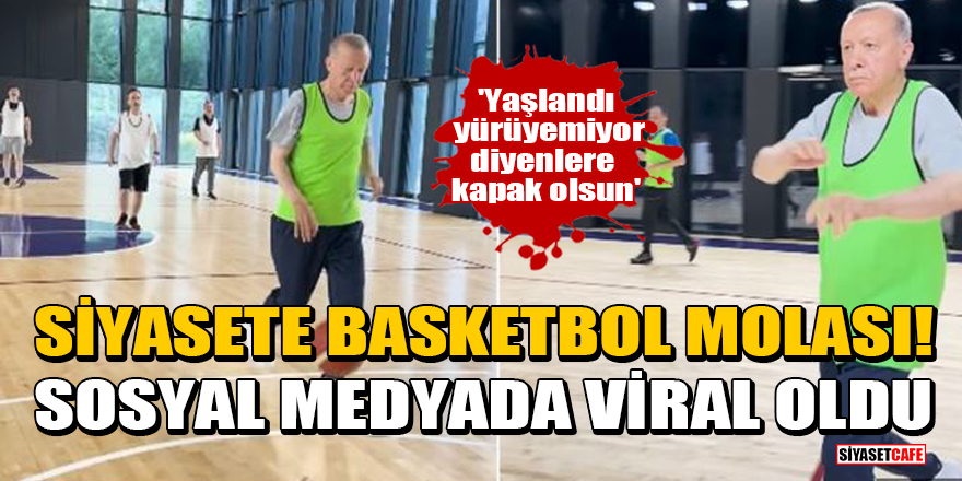 Cumhurbaşkanı Erdoğan'ın basketbol oynadığı görüntüler sosyal medyada viral oldu