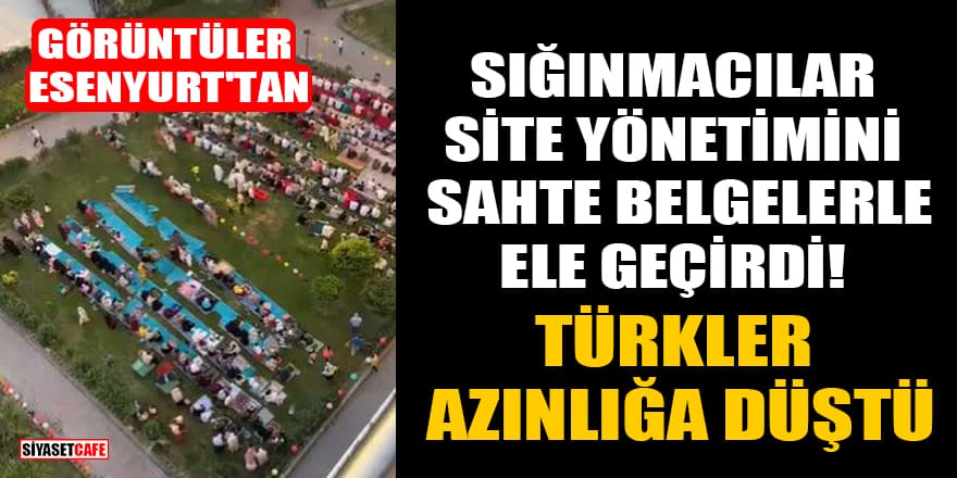 Esenyurt'ta sığınmacılar site yönetimini sahte belgelerle ele geçirdi! Türkler azınlığa düştü