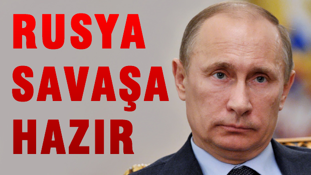 Putin: Rusya savaşa hazır
