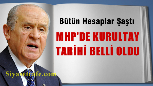 MHP'de kurultay tarihi belli oldu