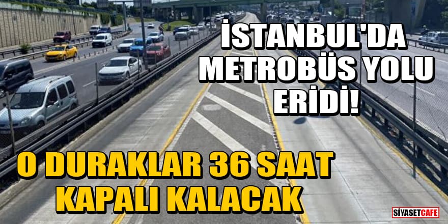İstanbul'da metrobüs yolu eridi! O duraklar 36 saat kapalı kalacak