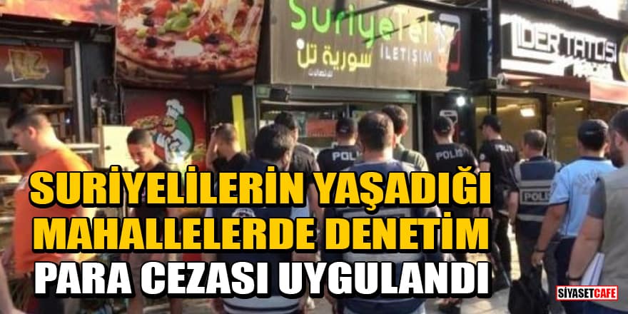 Bursa'da Suriyelilerin yaşadığı mahallelerde denetim yapıldı