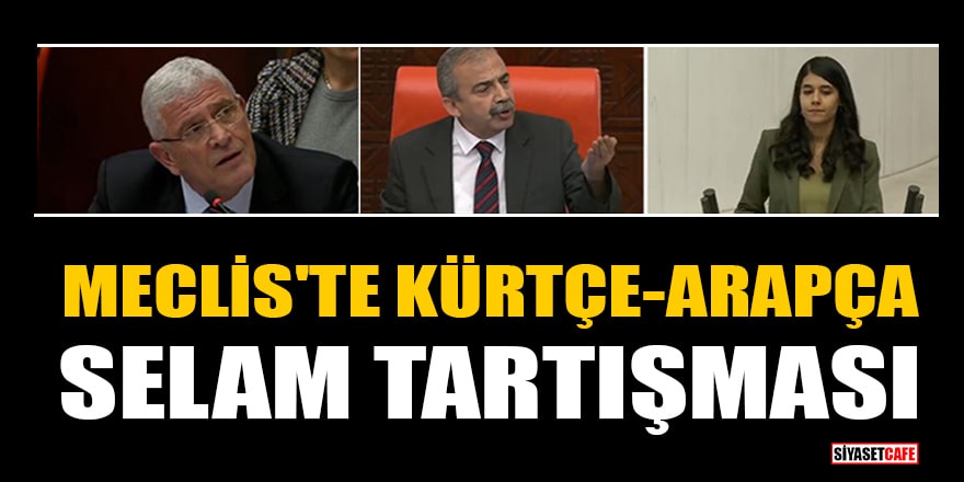 Meclis'te Kürtçe-Arapça selam tartışması