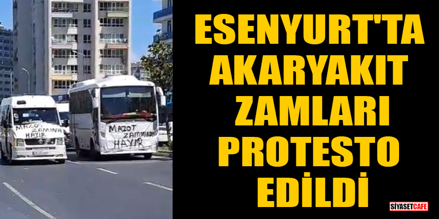 İstanbul Esenyurt'ta akaryakıt zamları protesto edildi