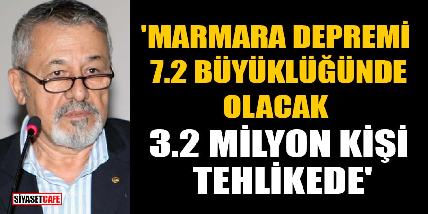 Prof. Dr. Naci Görür: Marmara depremi 7.2 büyüklüğünde olacak, 3.2 milyon kişi tehlikede