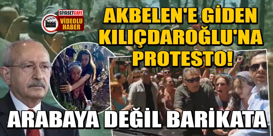 Akbelen'e giden Kılıçdaroğlu'na protesto! Arabaya değil barikata