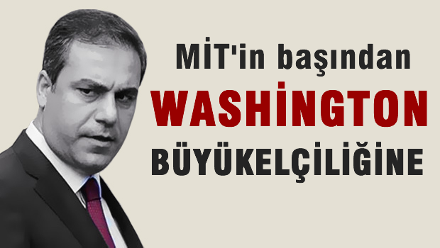 Aydınlık: Hakan Fidan Washington'a Büyükelçi Atanacak